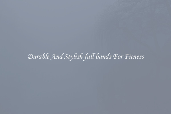 Durable And Stylish full bands For Fitness