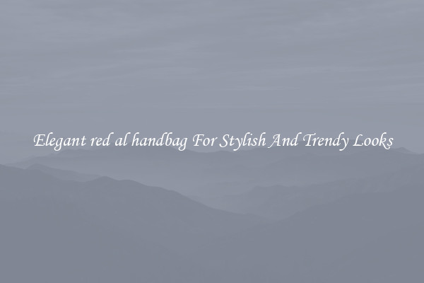 Elegant red al handbag For Stylish And Trendy Looks