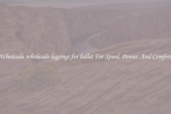 Wholesale wholesale leggings for ballet For Speed, Power, And Comfort