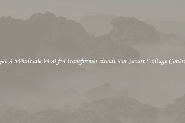 Get A Wholesale 94v0 fr4 transformer circuit For Secure Voltage Control