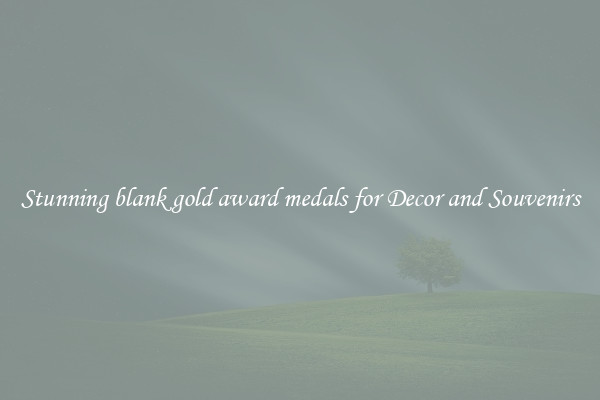 Stunning blank gold award medals for Decor and Souvenirs