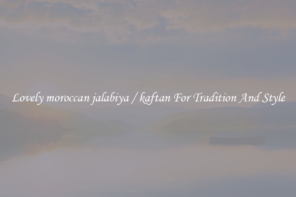 Lovely moroccan jalabiya / kaftan For Tradition And Style