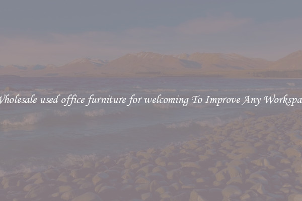 Wholesale used office furniture for welcoming To Improve Any Workspace