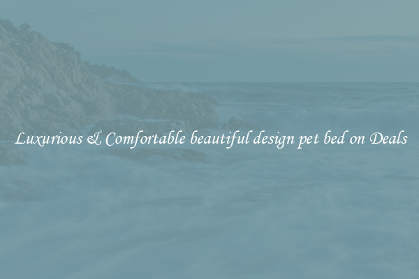 Luxurious & Comfortable beautiful design pet bed on Deals