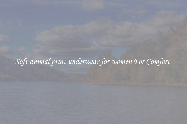 Soft animal print underwear for women For Comfort 