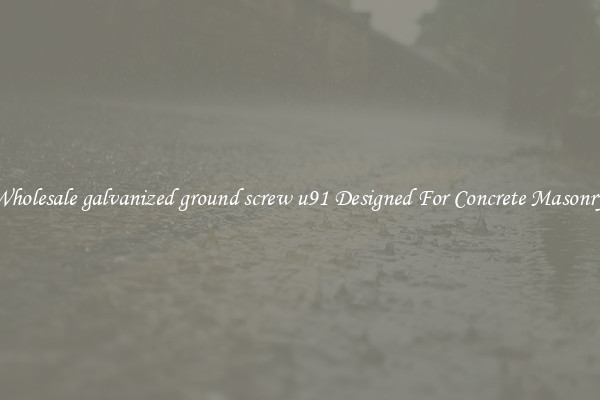 Wholesale galvanized ground screw u91 Designed For Concrete Masonry 