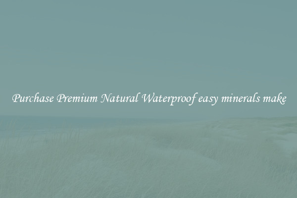 Purchase Premium Natural Waterproof easy minerals make