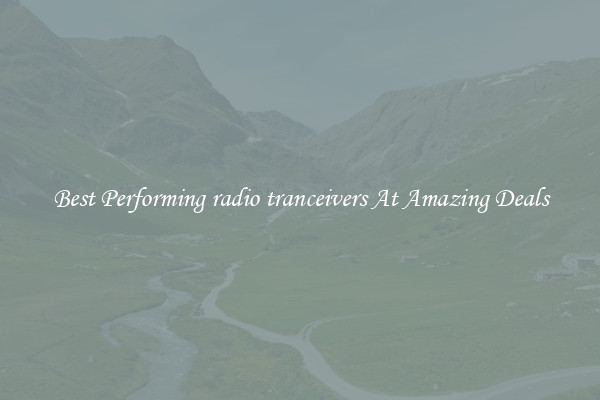 Best Performing radio tranceivers At Amazing Deals