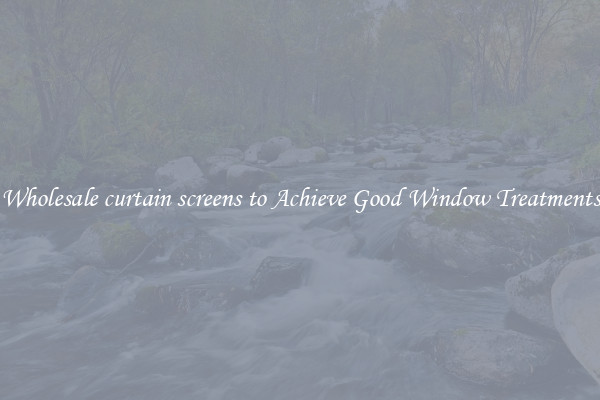Wholesale curtain screens to Achieve Good Window Treatments