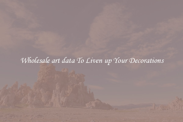 Wholesale art data To Liven up Your Decorations