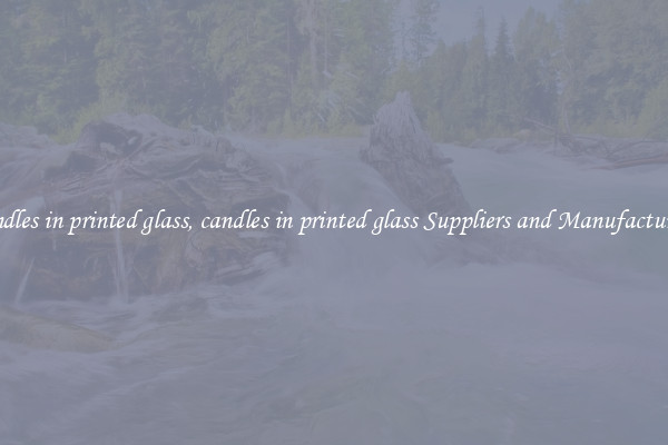 candles in printed glass, candles in printed glass Suppliers and Manufacturers