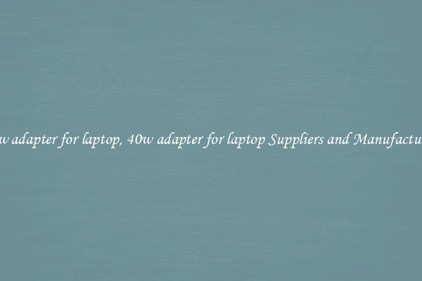 40w adapter for laptop, 40w adapter for laptop Suppliers and Manufacturers