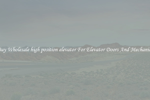 Buy Wholesale high position elevator For Elevator Doors And Mechanics