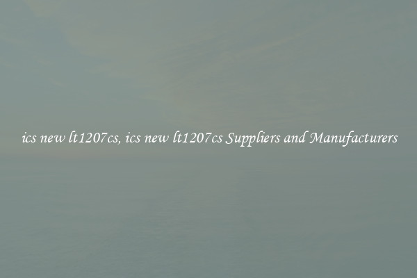 ics new lt1207cs, ics new lt1207cs Suppliers and Manufacturers
