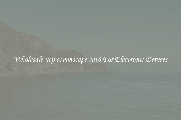 Wholesale utp commscope cat6 For Electronic Devices