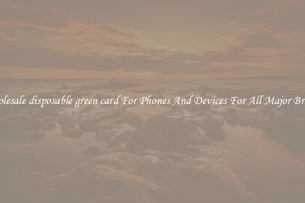 Wholesale disposable green card For Phones And Devices For All Major Brands