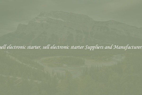 sell electronic starter, sell electronic starter Suppliers and Manufacturers
