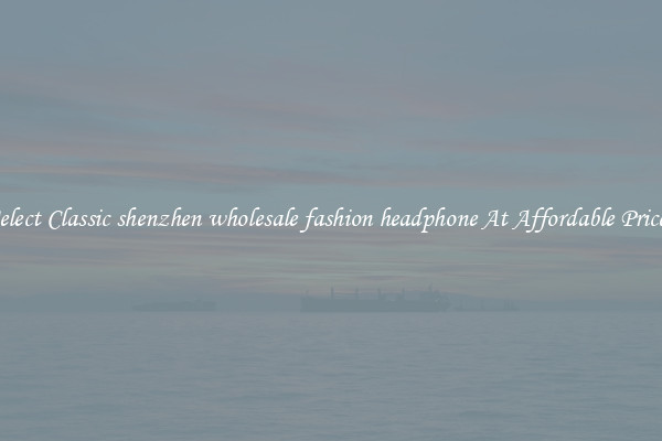 Select Classic shenzhen wholesale fashion headphone At Affordable Prices