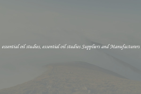 essential oil studies, essential oil studies Suppliers and Manufacturers