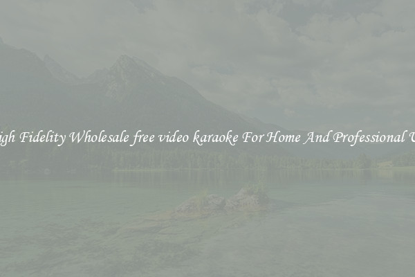 High Fidelity Wholesale free video karaoke For Home And Professional Use