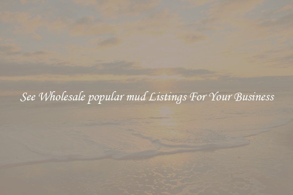 See Wholesale popular mud Listings For Your Business