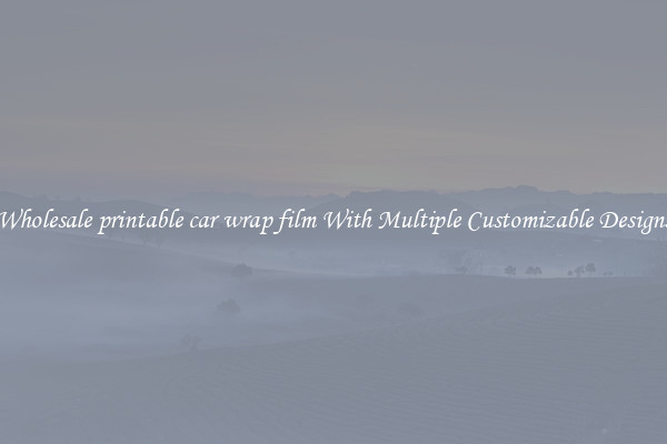 Wholesale printable car wrap film With Multiple Customizable Designs
