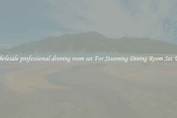 Wholesale professional dinning room set For Stunning Dining Room Set Ups