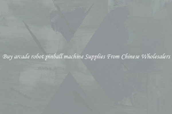 Buy arcade robot pinball machine Supplies From Chinese Wholesalers