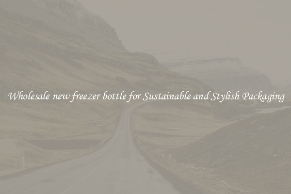 Wholesale new freezer bottle for Sustainable and Stylish Packaging