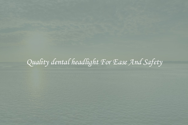 Quality dental headlight For Ease And Safety