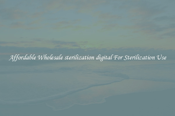 Affordable Wholesale sterilization digital For Sterilization Use
