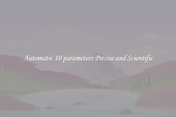 Automatic 10 parameters Precise and Scientific