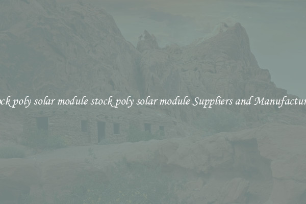 stock poly solar module stock poly solar module Suppliers and Manufacturers