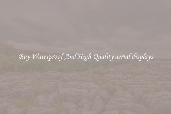 Buy Waterproof And High-Quality aerial displays