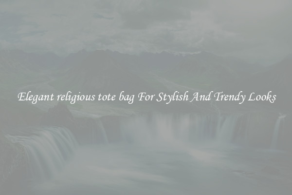 Elegant religious tote bag For Stylish And Trendy Looks