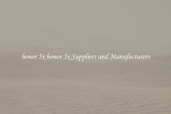 honor 5x honor 5x Suppliers and Manufacturers