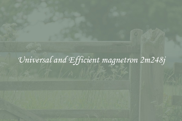 Universal and Efficient magnetron 2m248j