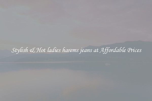 Stylish & Hot ladies harems jeans at Affordable Prices