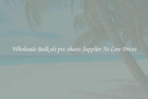 Wholesale Bulk els pvc sheets Supplier At Low Prices