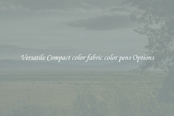 Versatile Compact color fabric color pens Options