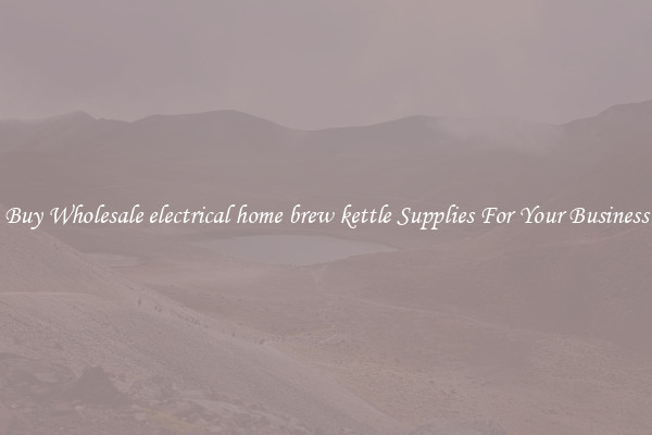 Buy Wholesale electrical home brew kettle Supplies For Your Business
