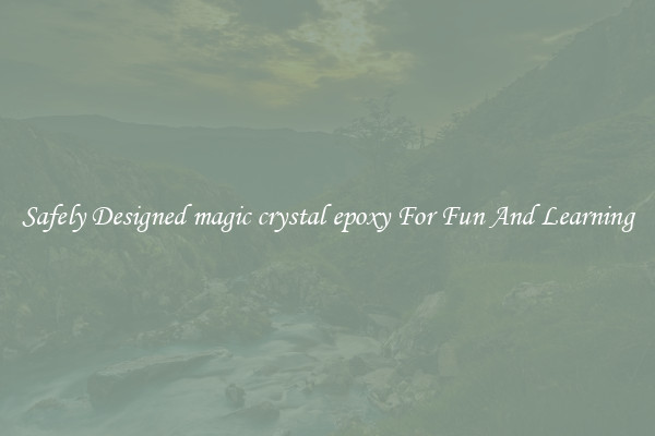 Safely Designed magic crystal epoxy For Fun And Learning
