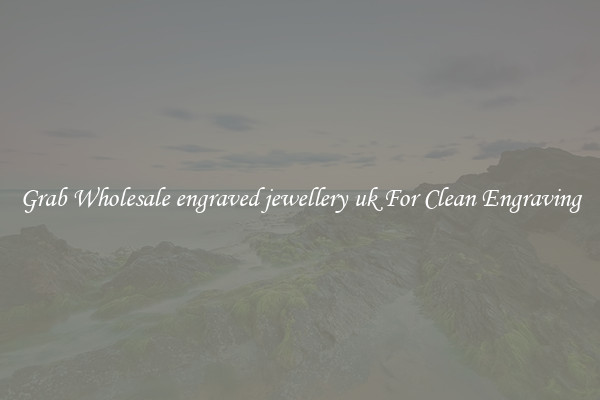 Grab Wholesale engraved jewellery uk For Clean Engraving