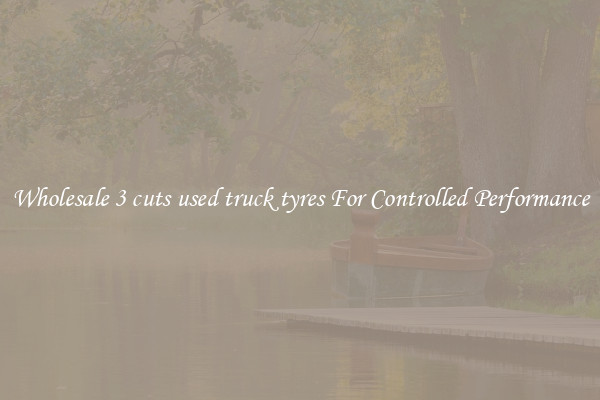 Wholesale 3 cuts used truck tyres For Controlled Performance