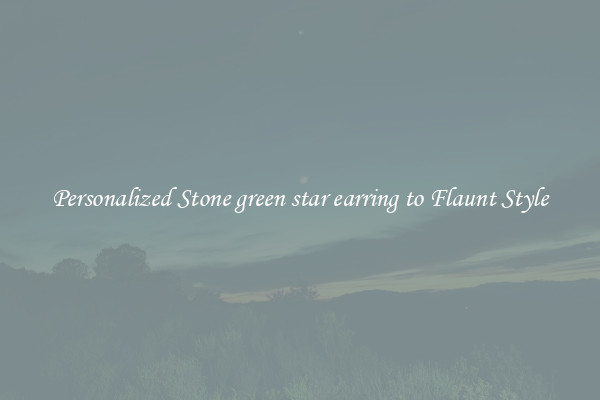 Personalized Stone green star earring to Flaunt Style