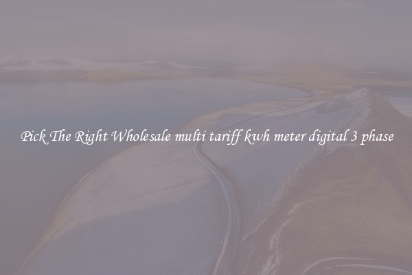 Pick The Right Wholesale multi tariff kwh meter digital 3 phase